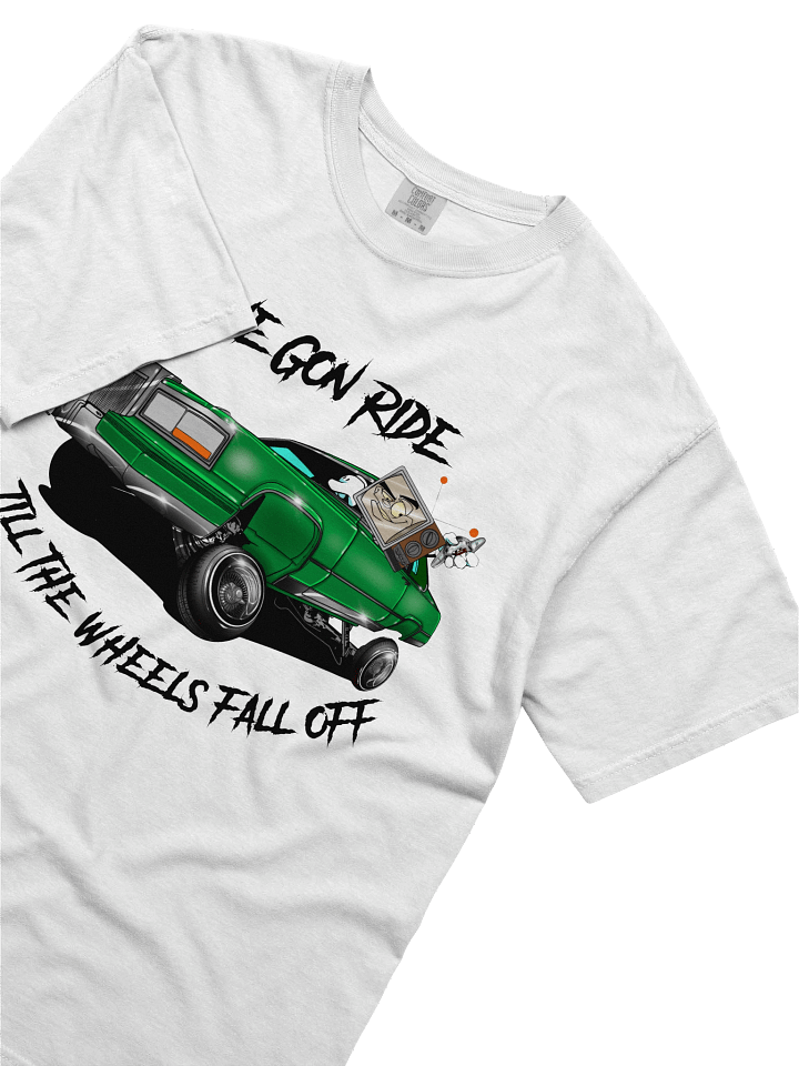 "We Gon' Ride Till The Wheels Fall Off" product image (5)