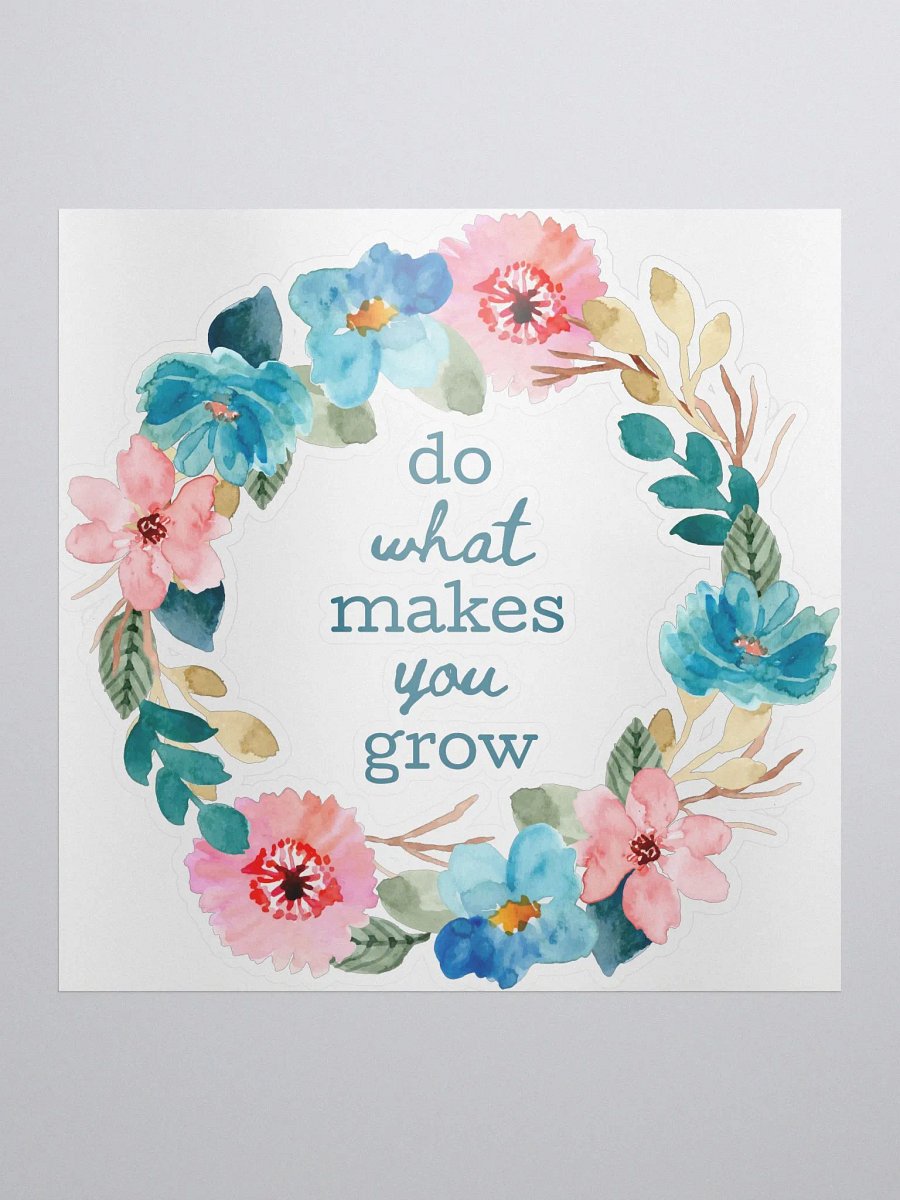 Do What Makes You Grow Sticker product image (1)