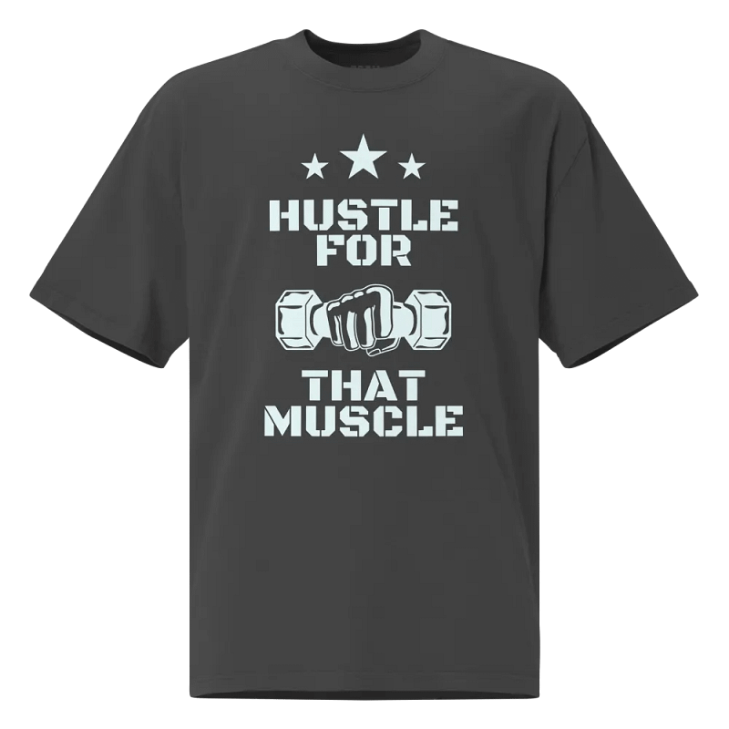Hustle for that muscle oversized fit t-shirt