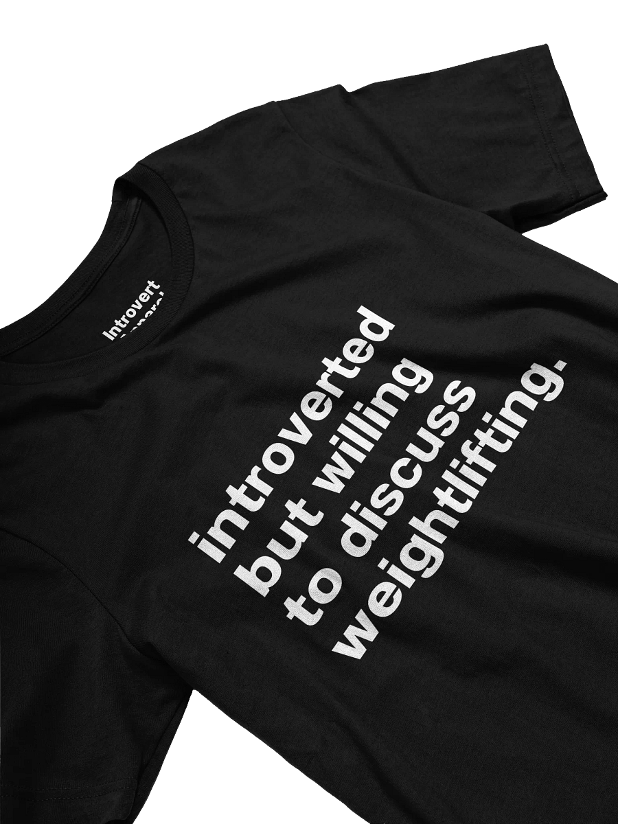 introverted but willing to discuss weightlifting. Unisex T-Shirt product image (25)