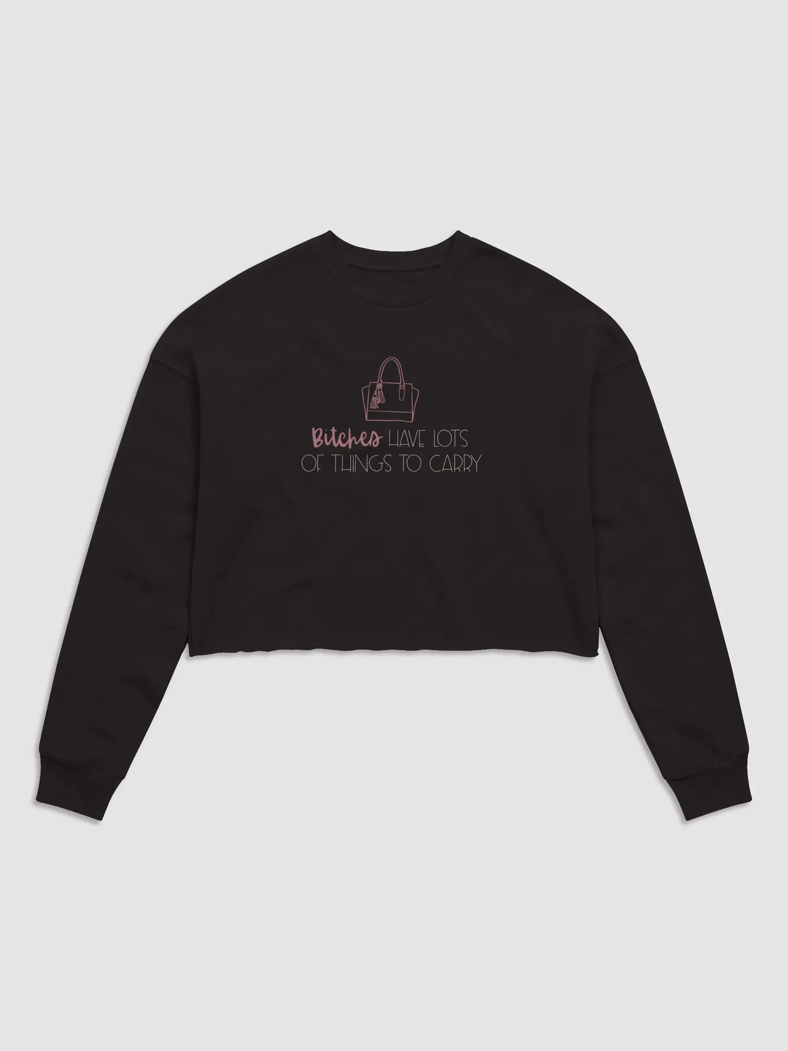 B*tches Have Lots of Things to Carry Crop Crew Neck product image (3)
