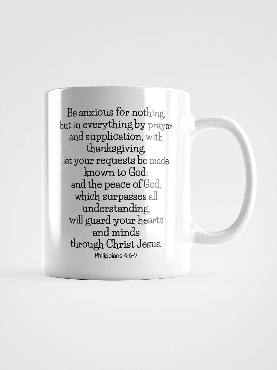 Be Anxious For Nothing, But In Everything By Prayer Philippians 4:6 White Glossy Mug 11/15/20oz product image (1)