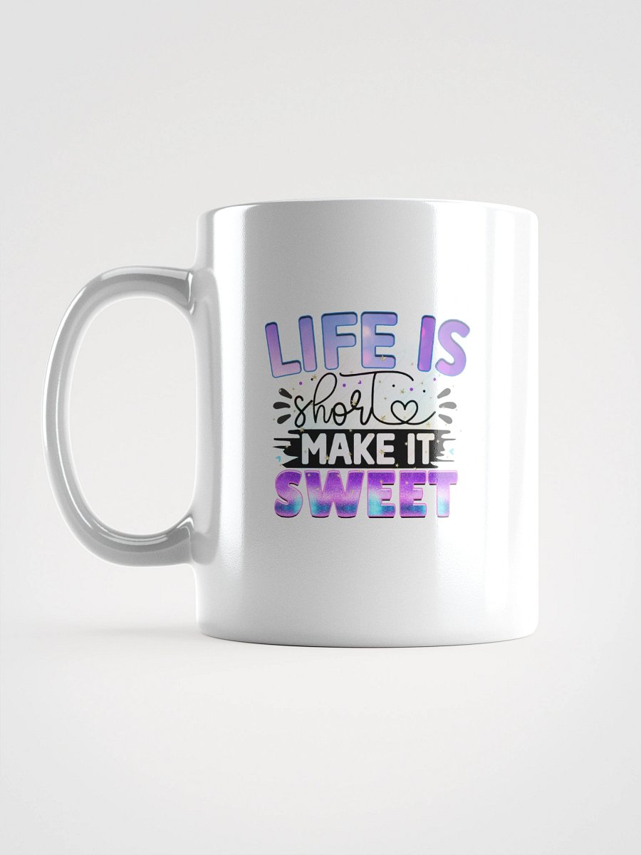 Life Is Short, Make It Sweet Mug product image (17)