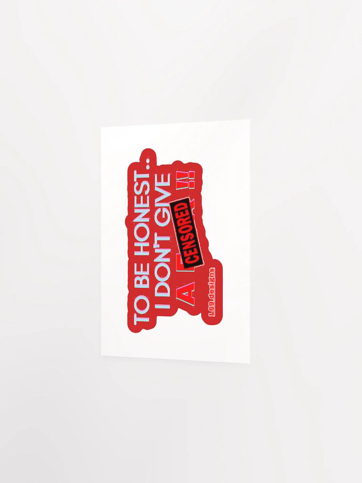 TO BE HONEST.. I DON'T GIVE A (censored)!! product image (2)