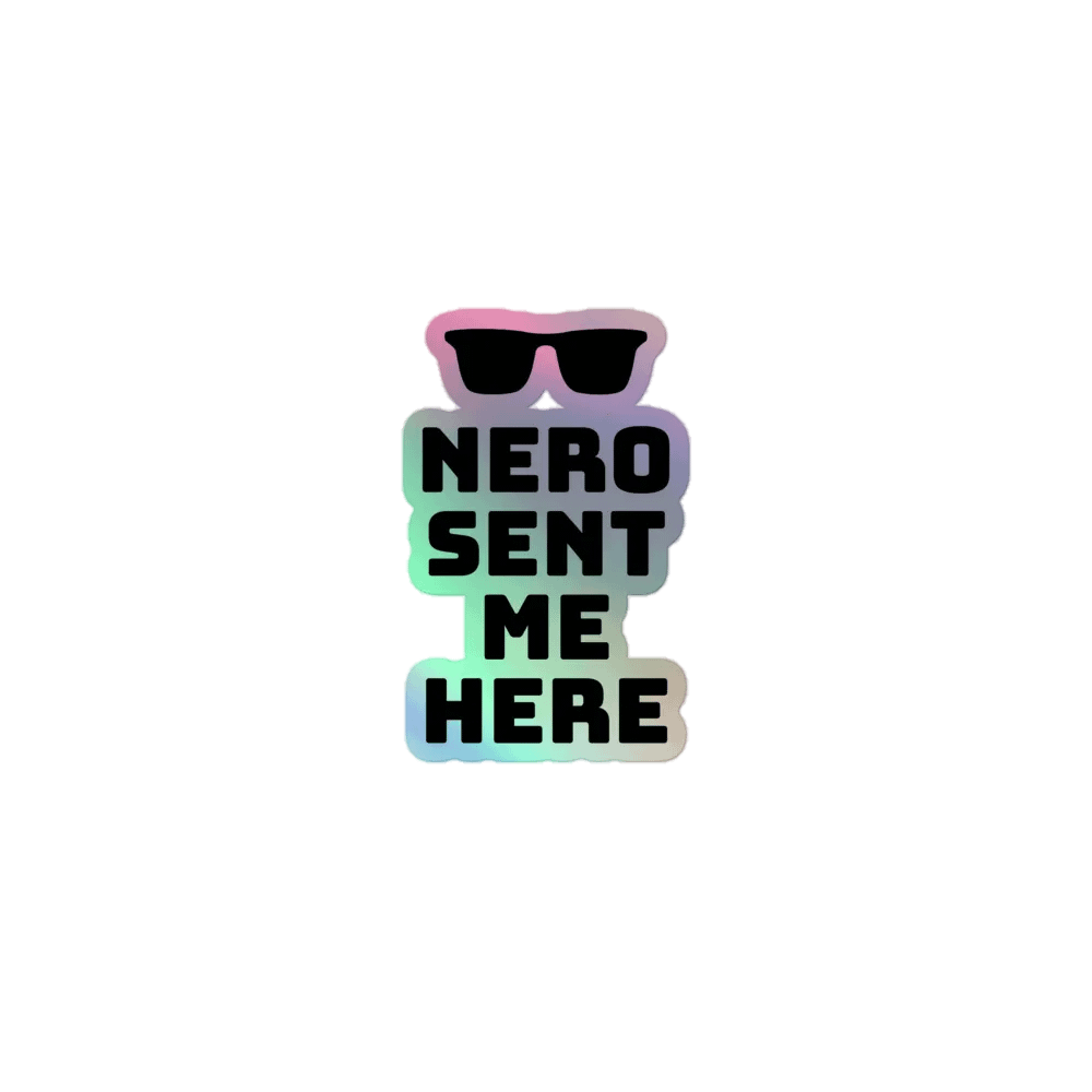 Nero Sent Me Here Holographic Sticker product image (1)