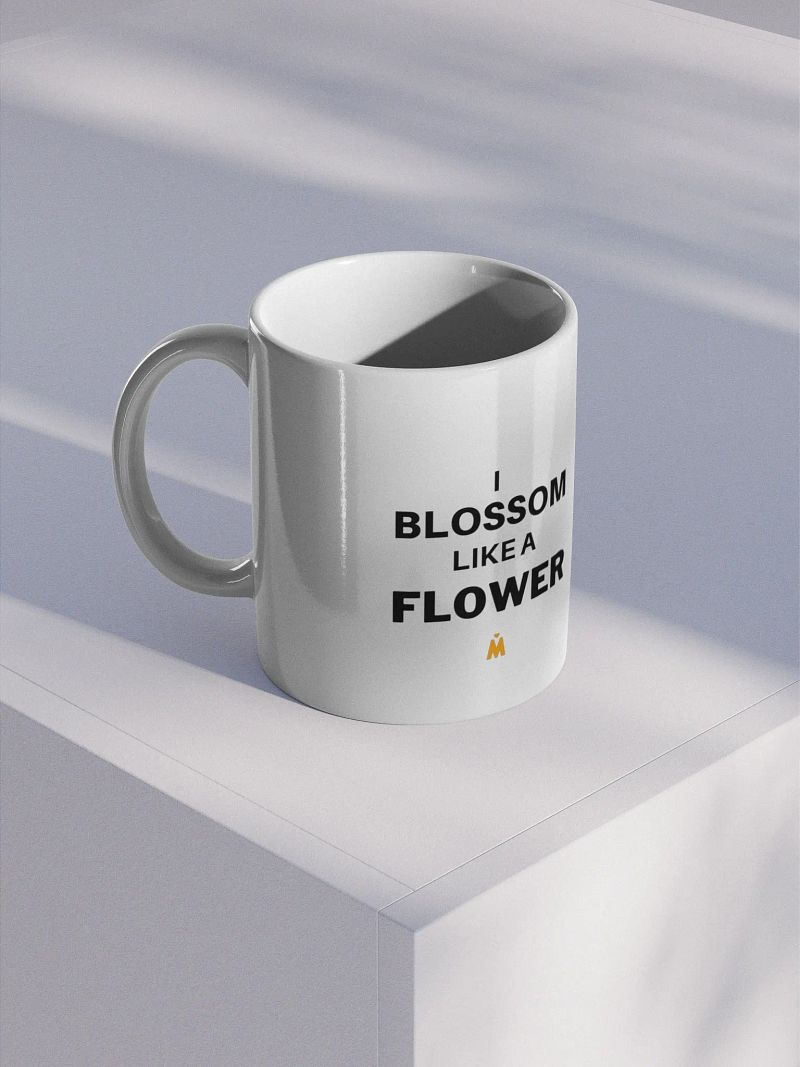 The Motivats - White Glossy Mug - I blossom like a flower (BLACK FRIDAY SALE)