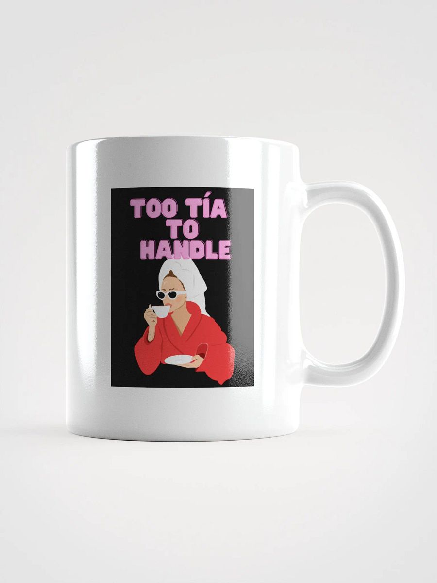 THE TÍAS MUGS - “Too Tía to handle.” product image (2)