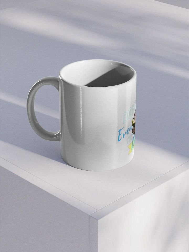 Don't even Trip, Dawg Coffee Mug product image (1)