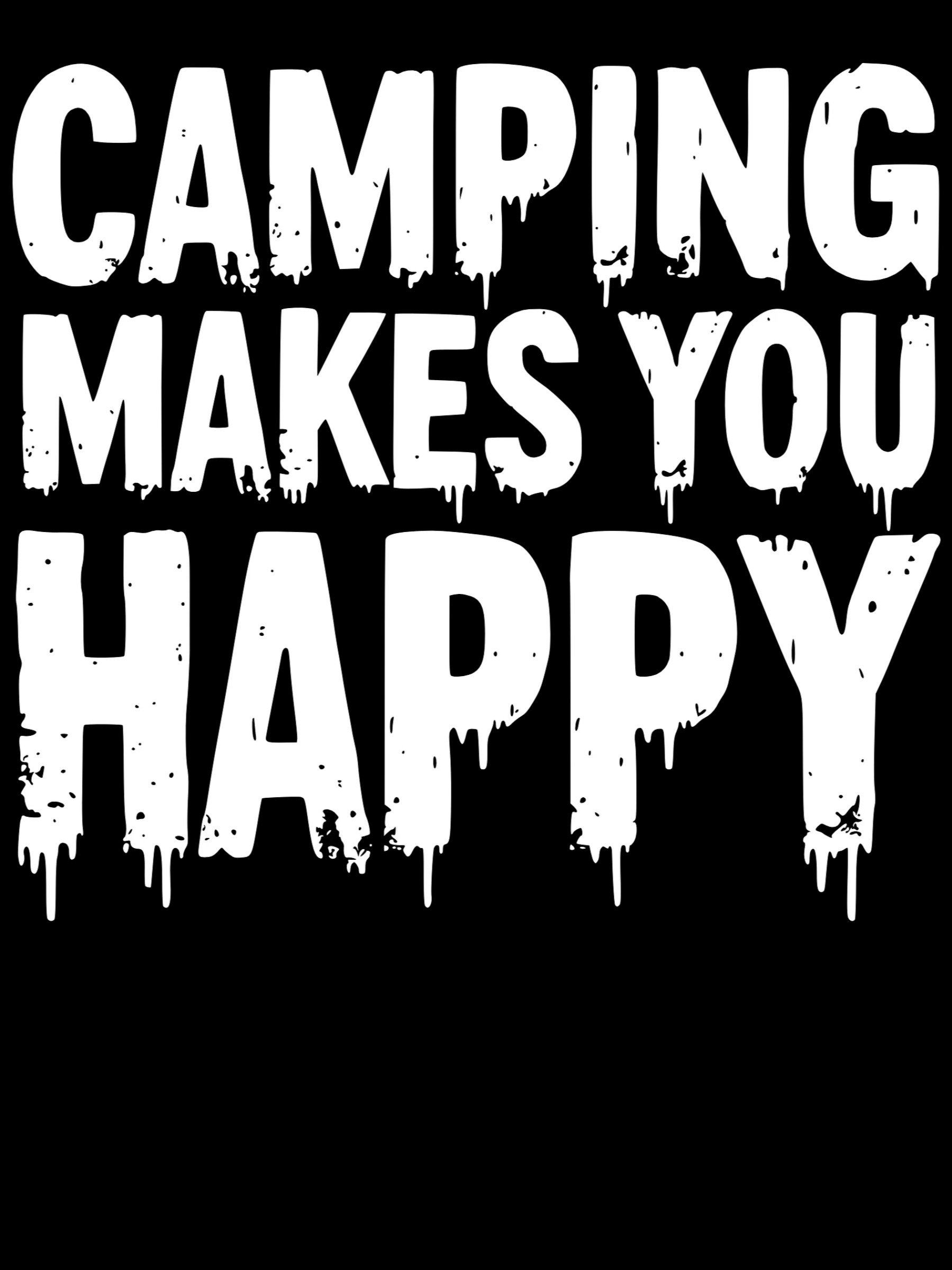 Camping Makes You Happy Drippy product image (1)