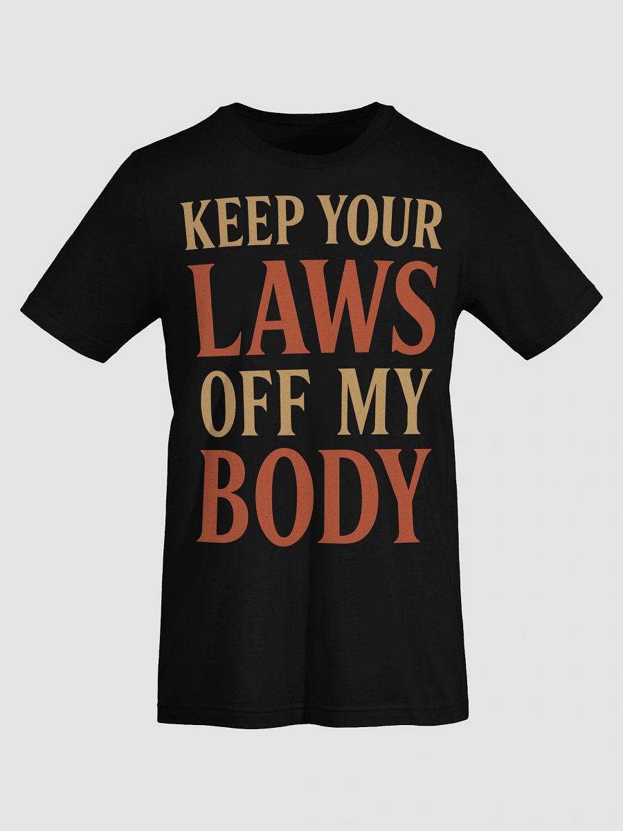 Keep Your Laws Off My Body | Feminist T-Shirt product image (7)