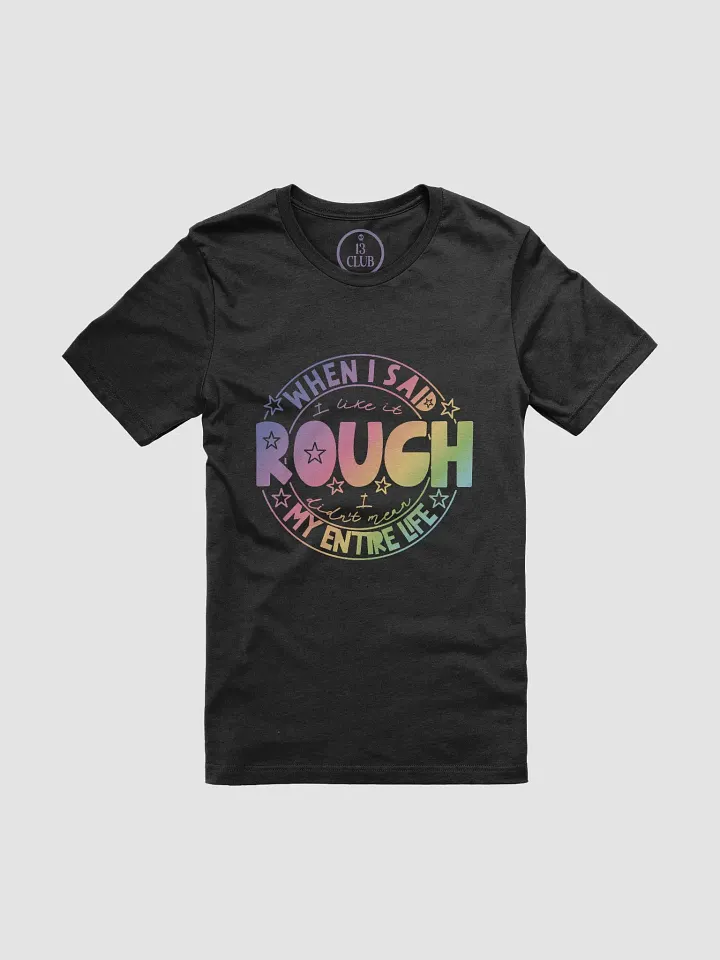 Like It Rough T-Shirt product image (2)