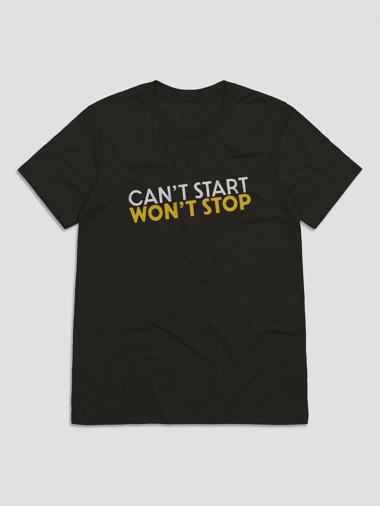 Can't Start, Won't Stop T-Shirt product image (1)