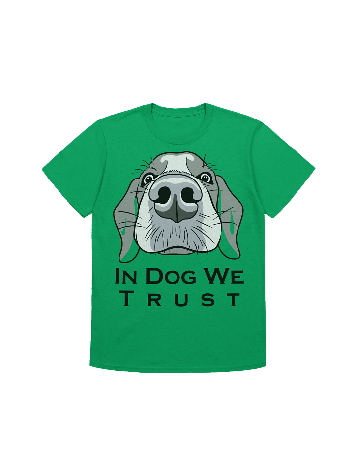 In Dog We Trust - Funny Dog T-Shirt - Gift for Dog Lover, Pet Owner Tee product image (1)