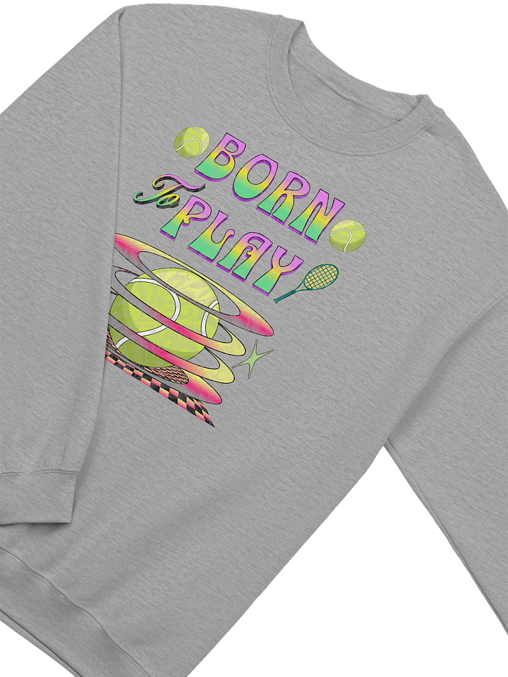 Born to Play Tennis Crewneck Sweatshirt product image (14)