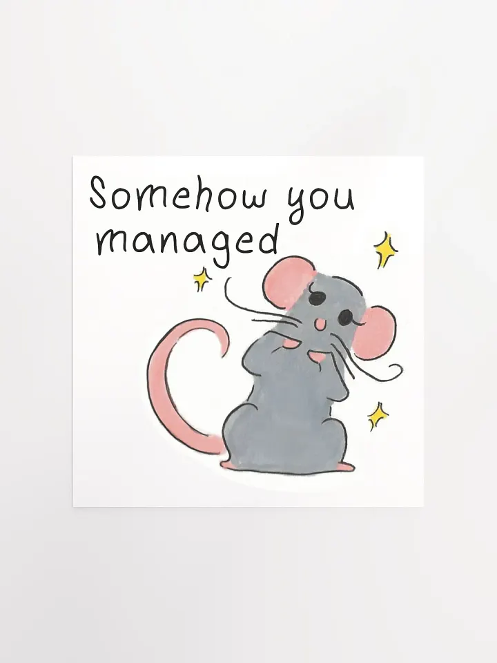 Somehow You Managed Print product image (1)