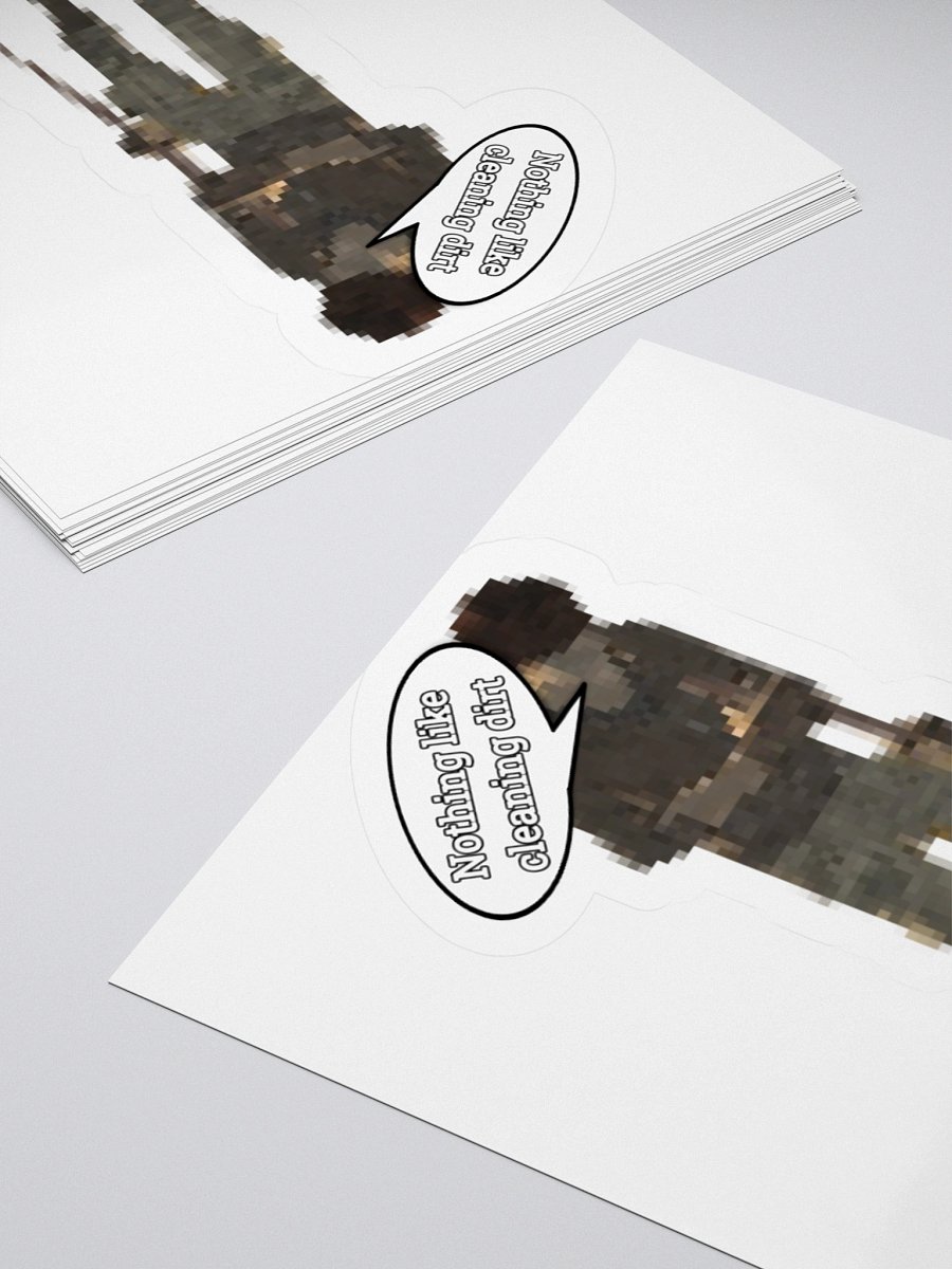 "Nothing like cleaning dirt" Sticker product image (8)