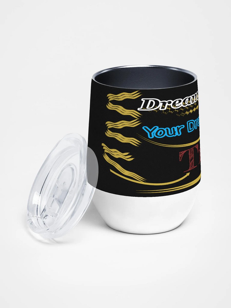Dream Until.. Your Dream Comes True - Black - Wine Tumbler product image (2)