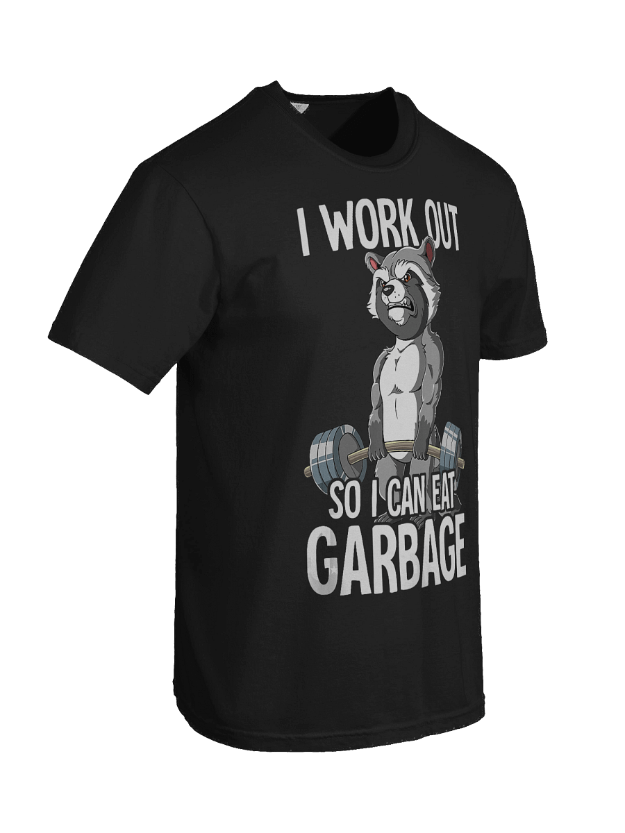 I Work Out So I Can Eat Garbage Shirt product image (9)