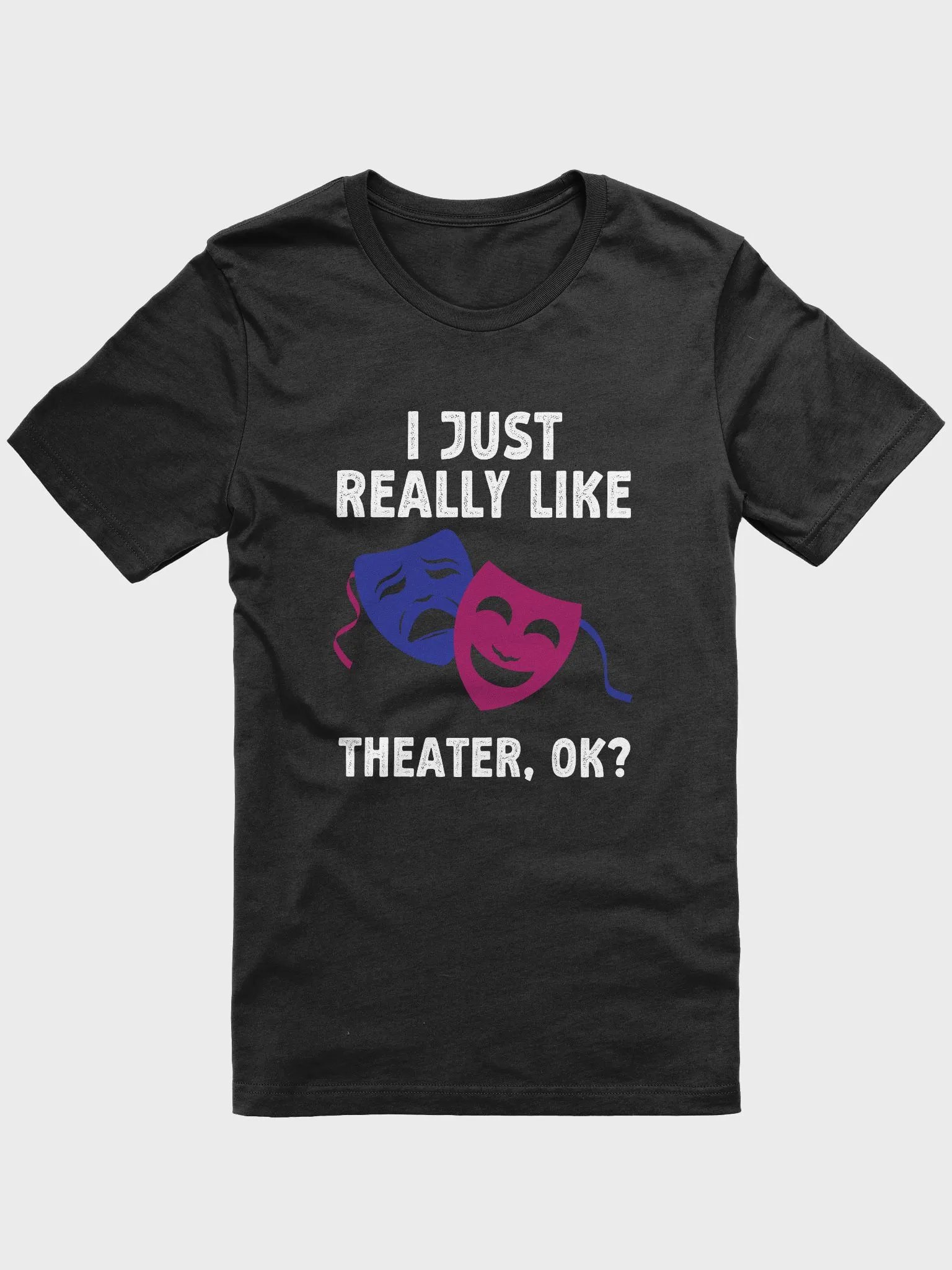 I Just Really Like Theater, OK? Gifts Drama Theater Lover T-Shirt product image (1)