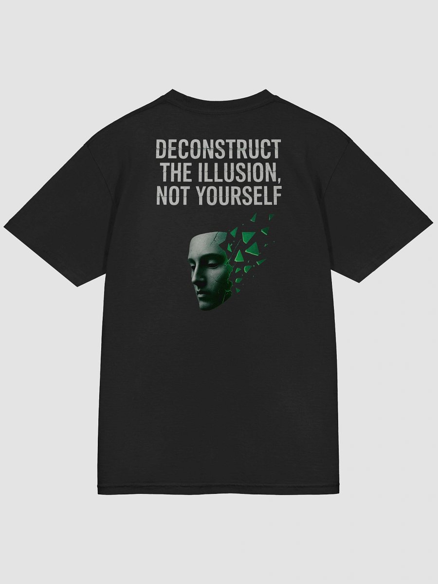 Deconstruct the illusion not yourself T-Shirt B product image (53)