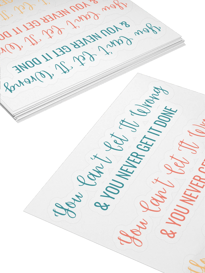 You Can't Get It Wrong & You Never Get It Done - Multi Sticker product image (1)