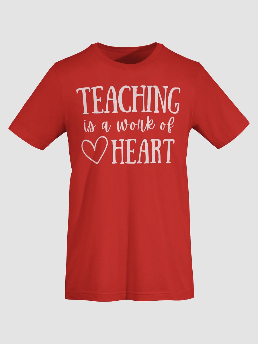 Teaching Is a Work of Heart – Teacher Life Tee product image (19)