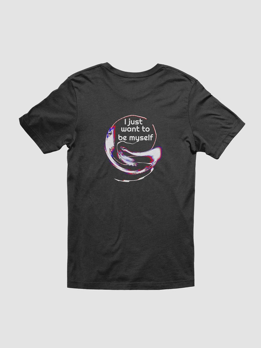 I just want to be myself. - Supersoft T-Shirt product image (3)