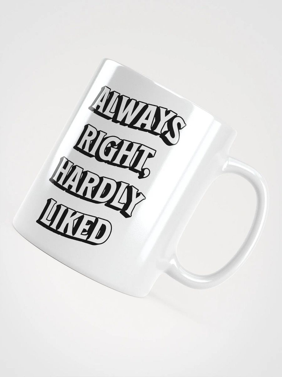 Always Right, Hardly Liked - Funny Witty White Coffee Mug product image (15)
