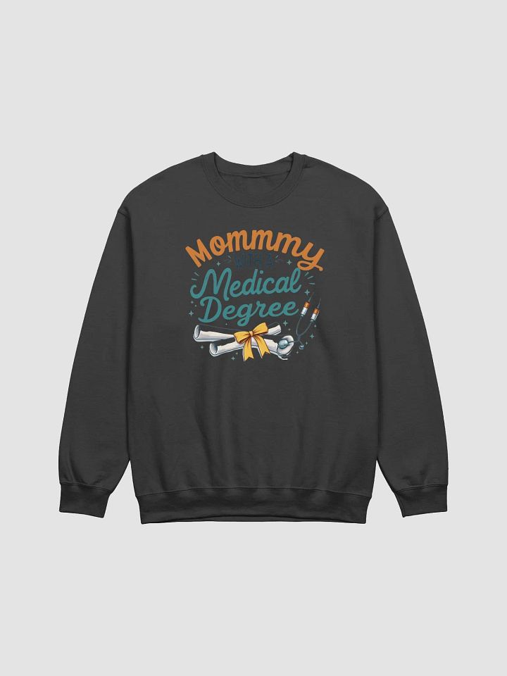Mommy with a Medical Degree Celebration Sweatshirt product image (5)