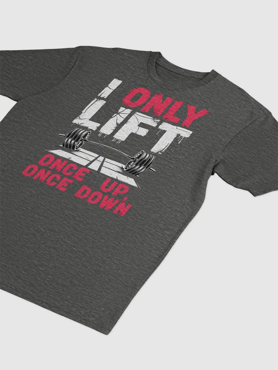 KLERIK Original Men's Premium Tee - I ONLY LIFT ONCE UP,ONCE DOWN product image (39)
