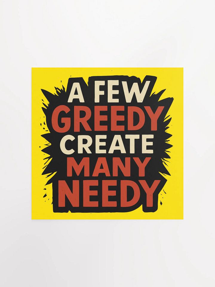 Greedy Creates Needy Poster product image (4)