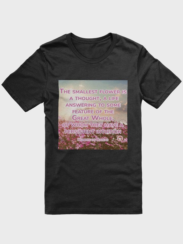 Intuition Blossom T-Shirt | The smallest flower is a thought, a life answering to some feature of the Great Whole, of whom they have a persistent intuition product image (1)