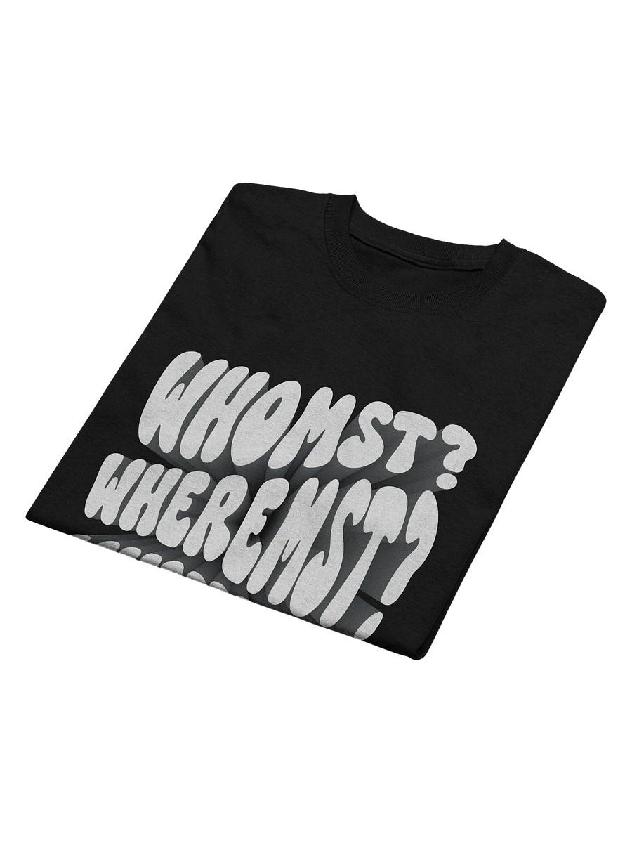 Whomst Wheremst Whymst Shirt product image (7)
