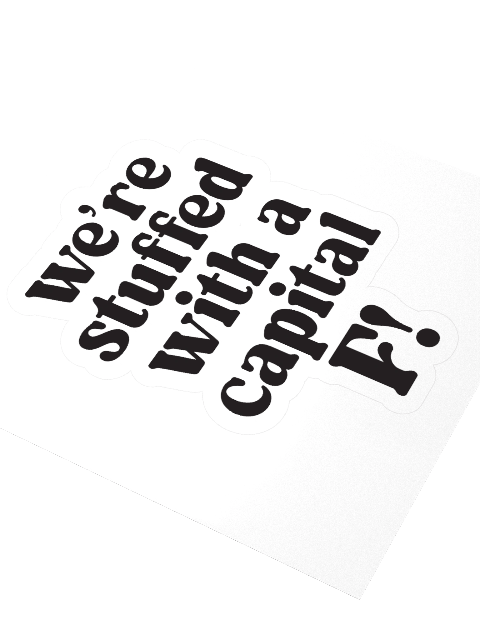 We’re stuffed with a capital F! Sticker product image (2)