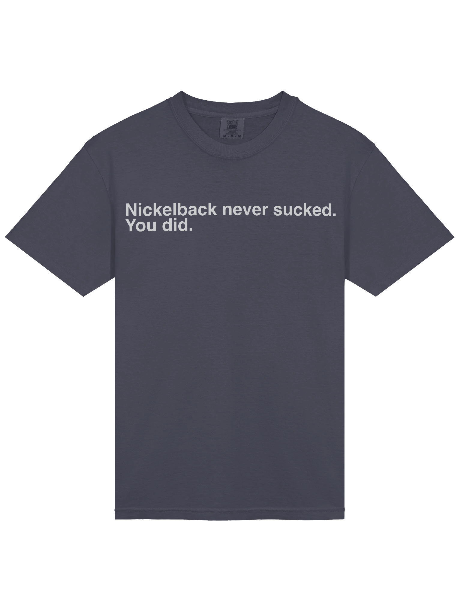 Nickelback never sucked...You did Comfort Tee product image (21)
