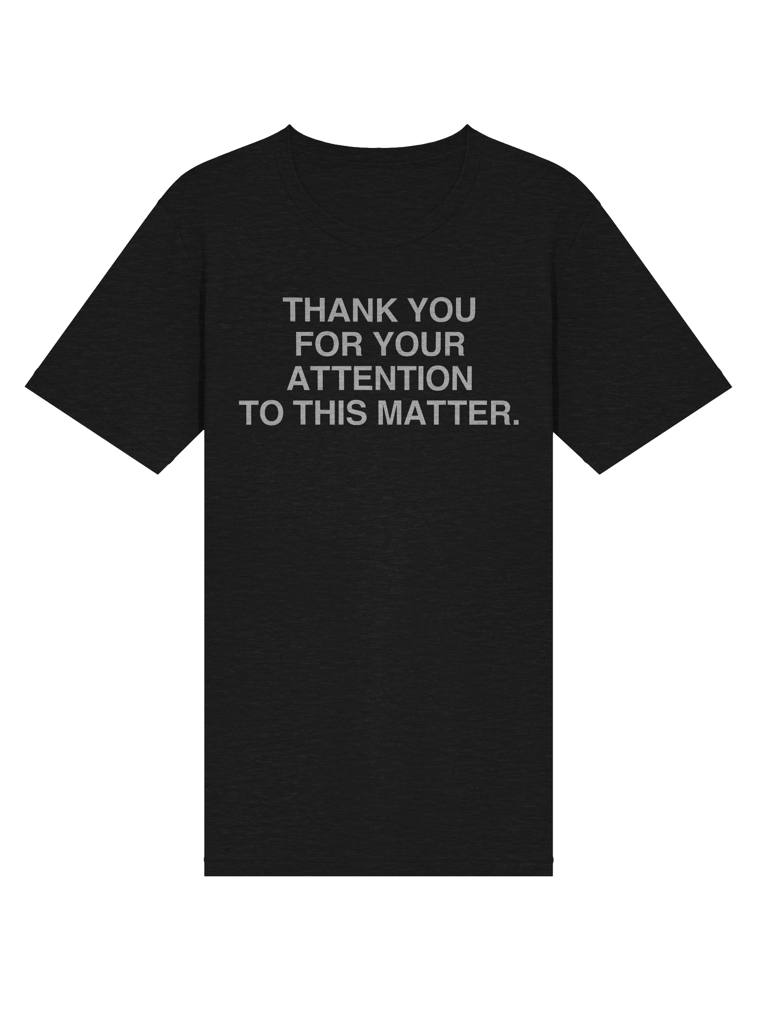 THANK YOU FOR YOUR ATTENTION TO THIS MATTER. (Triblend) product image (3)