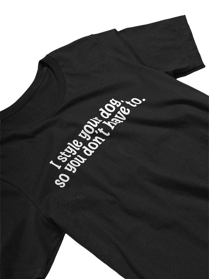 I Style Your Dog So You Don't Have To T-Shirt Gift For Dog Groomers product image (2)