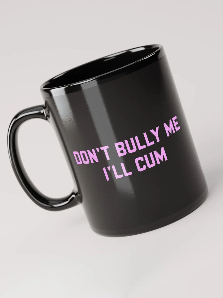 Don't bully me I'll cum - Black Coffee Mug product image (2)