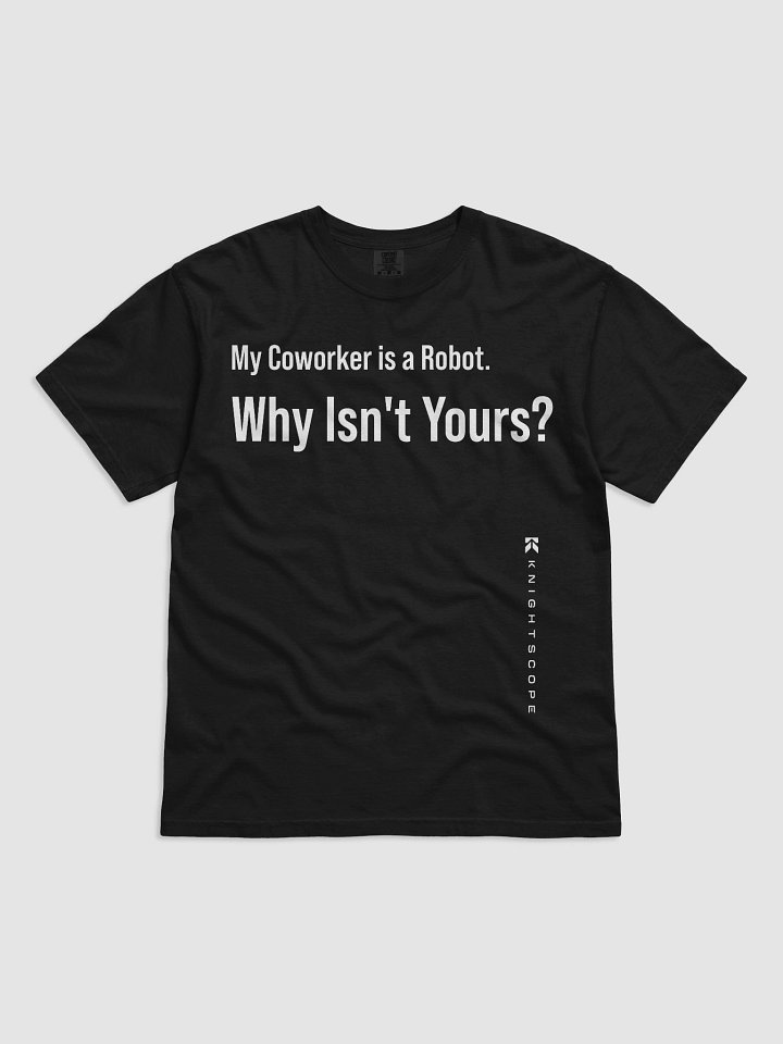 "My Coworker is a Robot. Why Isn’t Yours?" – Knightscope Edition Tee product image (1)