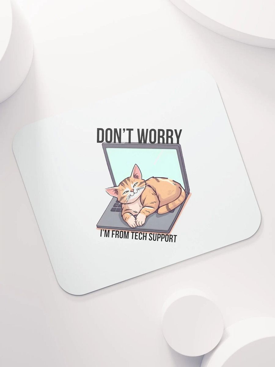 dont worry im from tech support mouse pad product image (7)