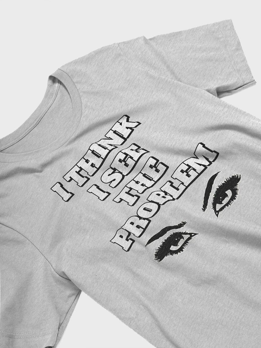 I Think I See The Problem T-shirt product image (14)