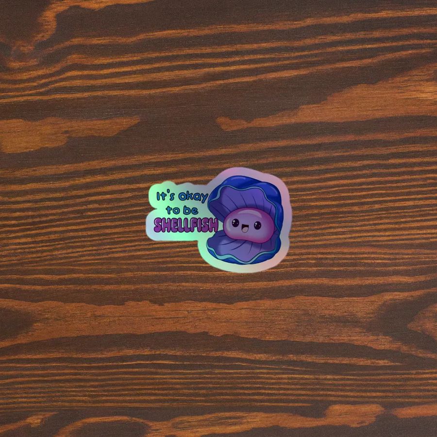 It's okay to be shellfish holographic sticker product image (3)