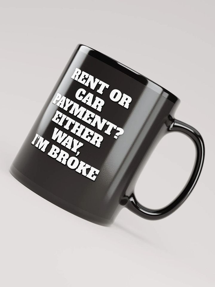 Rent or Car Payment? Either Way, I'm Broke Black Mug product image (1)