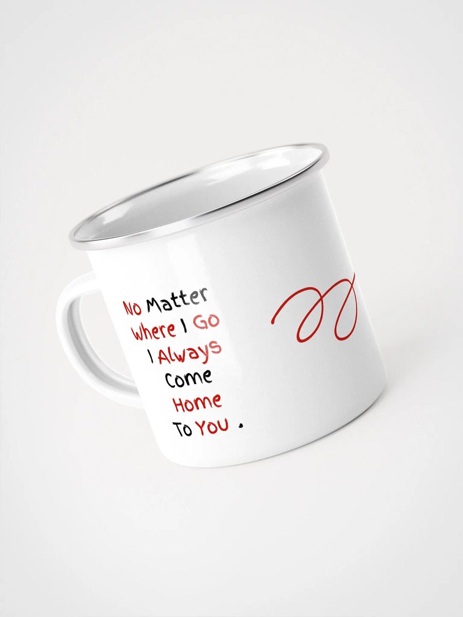 No Matter Where I Go I Always Come Home To You Enamel Camp Mug product image (4)