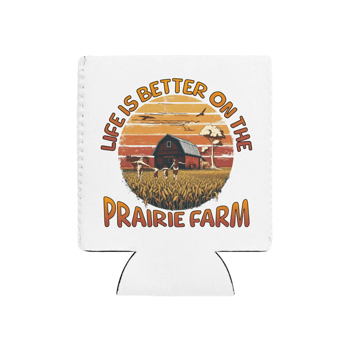 Life Is Better On The Prairie Farm Can Cooler product image (1)