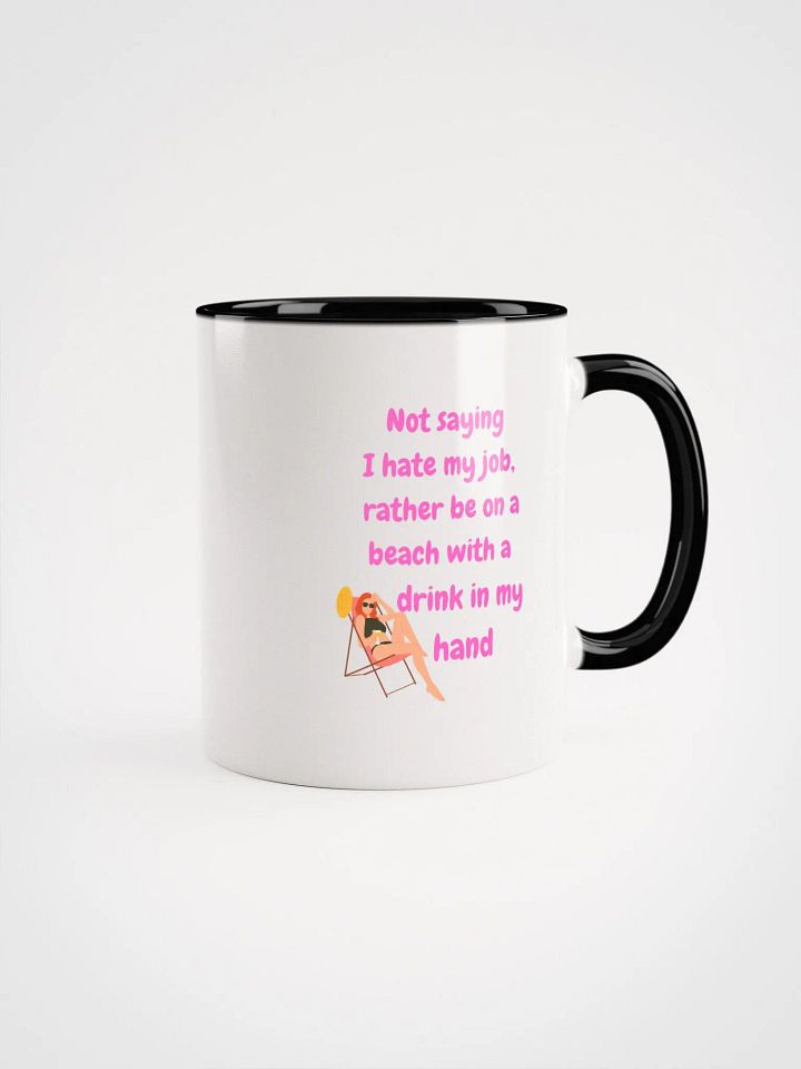 Not Saying, I Hate my Job, Beach Mug product image (1)