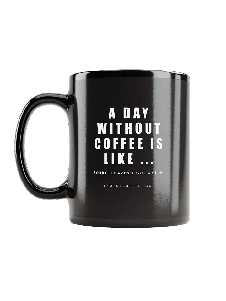 A DAY WITHOUT COFFEE - MUG product image (2)
