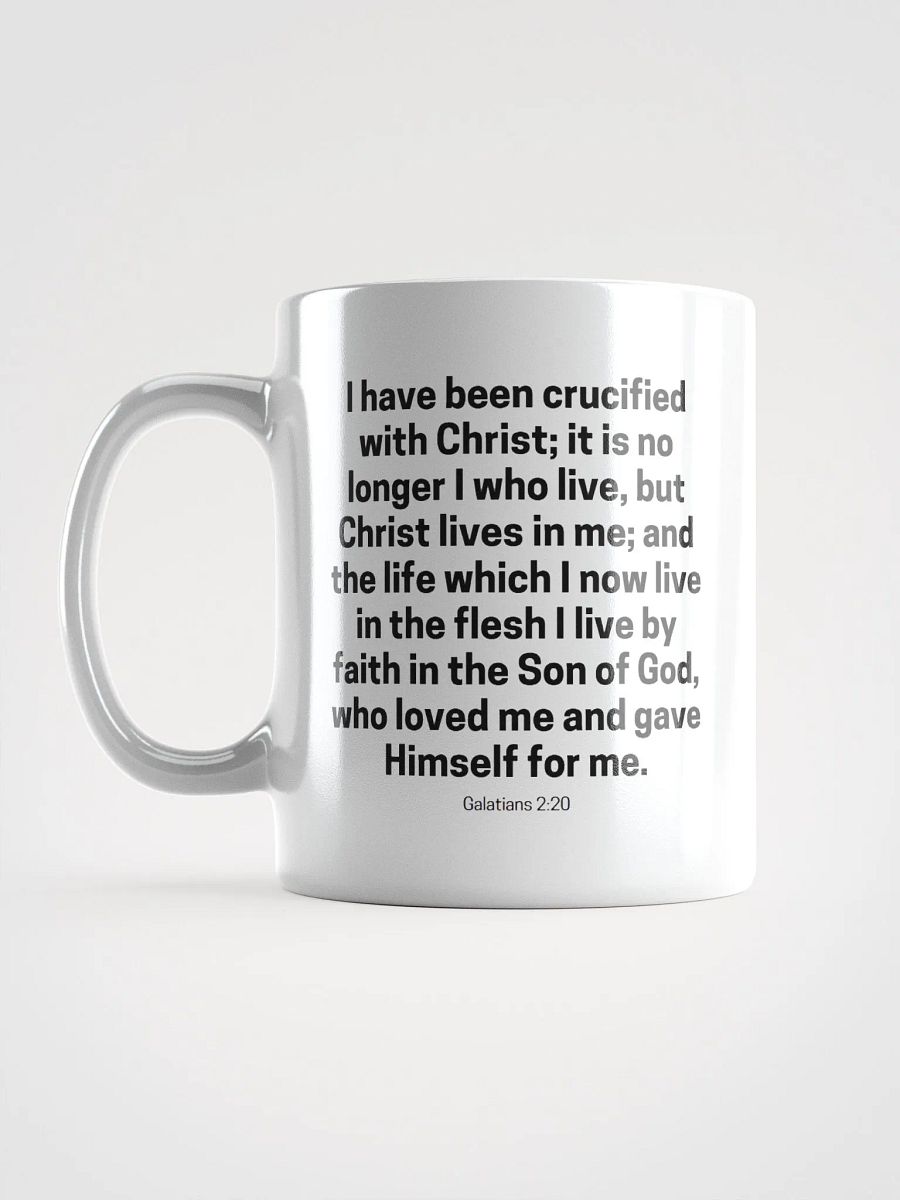 I Have Been Crucified With Christ; It Is No Longer I Who Live Galatians 2:20 White Glossy Mug 11/15/20oz product image (6)