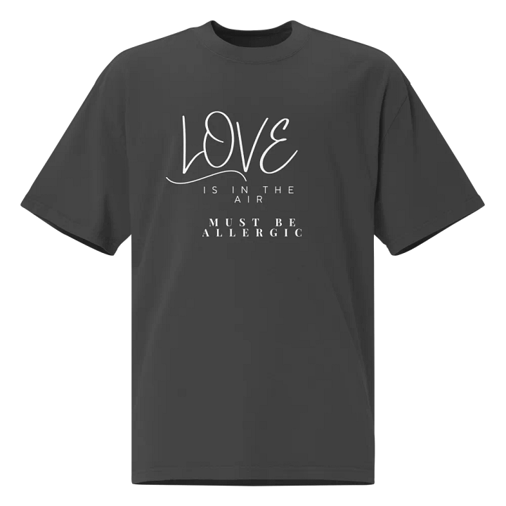 Love is in the Air? Must Be Allergic T-shirt product image (1)