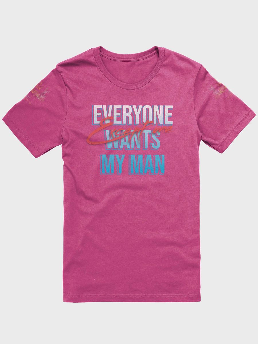 Everyone Wants My Man T-Shirt product image (1)